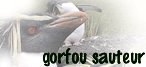 GORFOU SAUTEUR